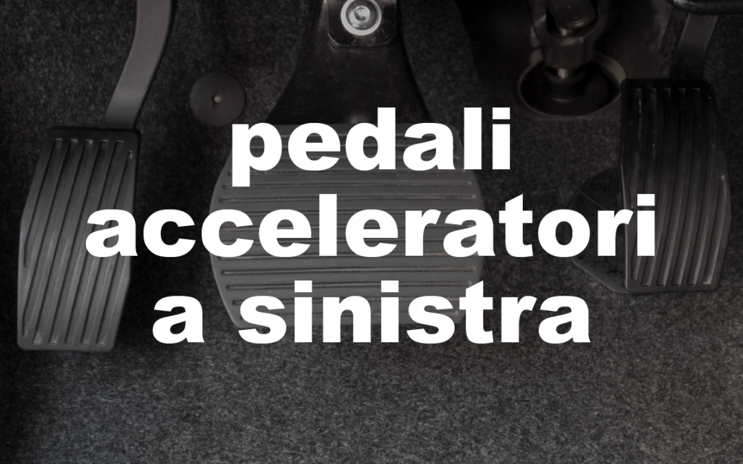 pedali acceleratori a sinistra